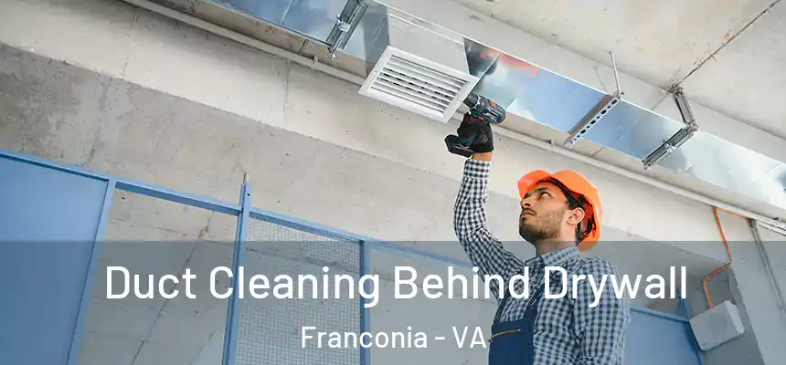  Duct Cleaning Behind Drywall Franconia - VA