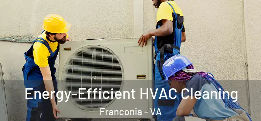  Energy-Efficient HVAC Cleaning Franconia - VA