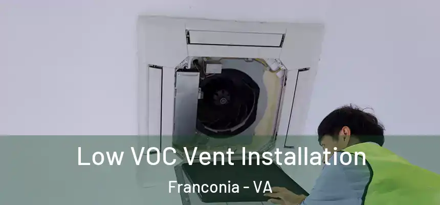  Low VOC Vent Installation Franconia - VA